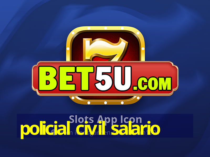 policial civil salario